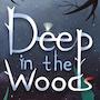 Deep in the Woods (Bản Đầy Đủ)